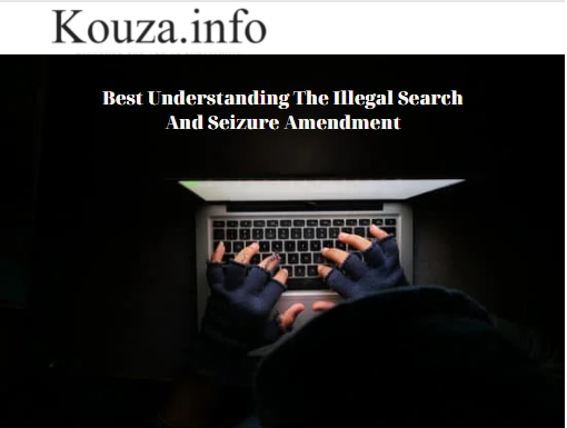 Best understanding the illegal search and seizure amendment