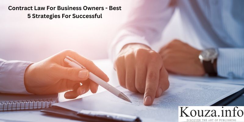 Contract Law For Business Owners - Best 5 Strategies For Successful
