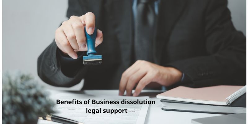 Benefits of Business dissolution legal support