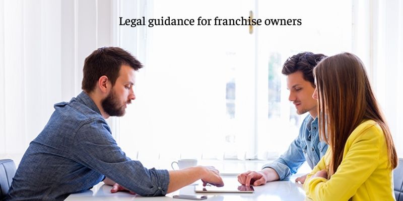 Legal guidance for franchise owners