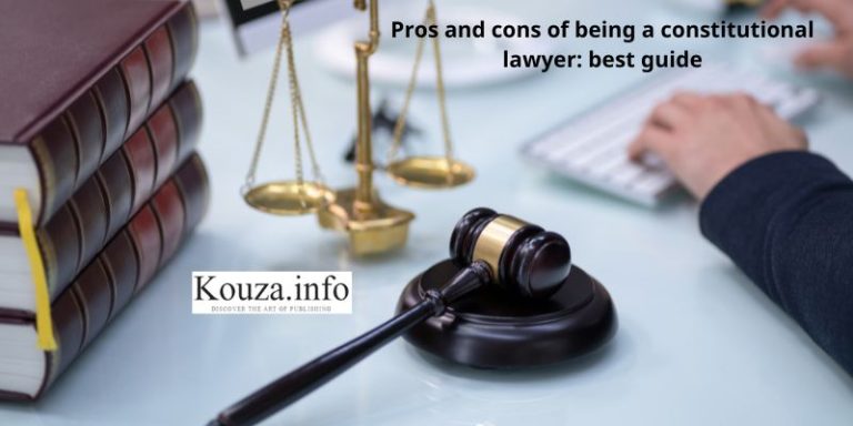 Pros and cons of being a constitutional lawyer: best guide
