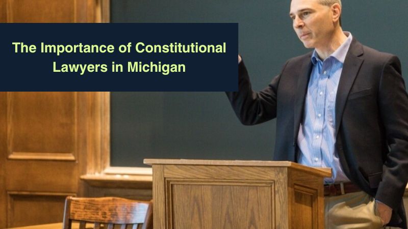 The Importance of Constitutional Lawyers in Michigan